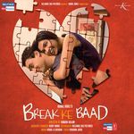 Break Ke Baad - Sohail Sen Song Download